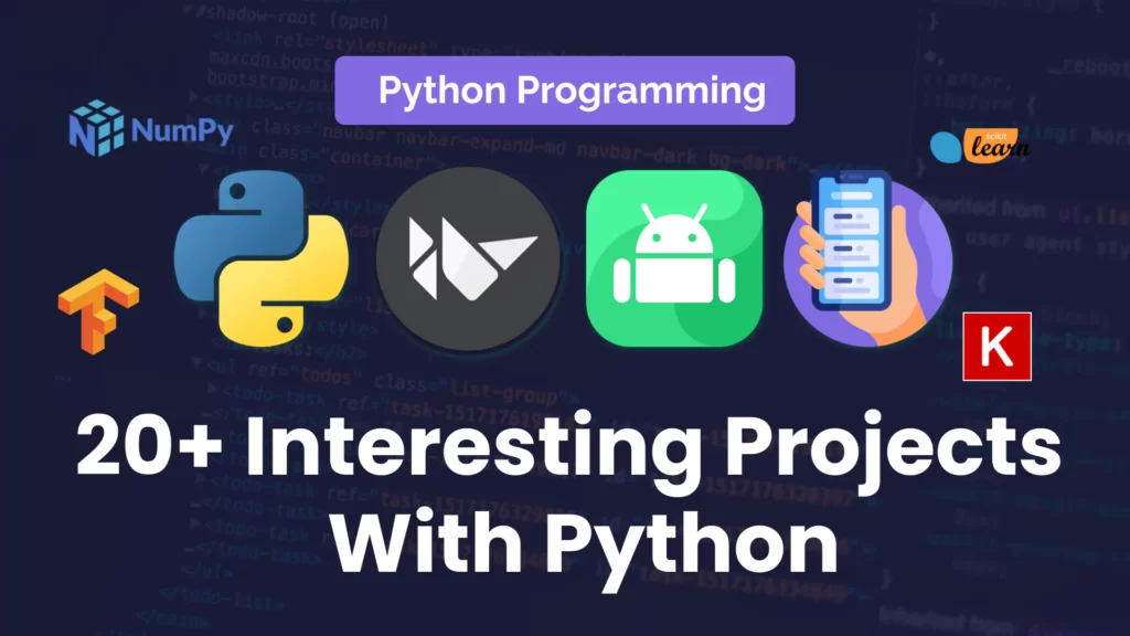 20+ Interesting Projects With Python – Python For Beginners